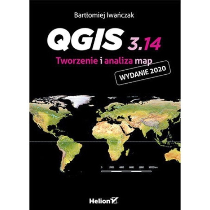 QGIS 3.14. Tworzenie i analiza map, HELION, Bartlomiej Iwanczak, 2021