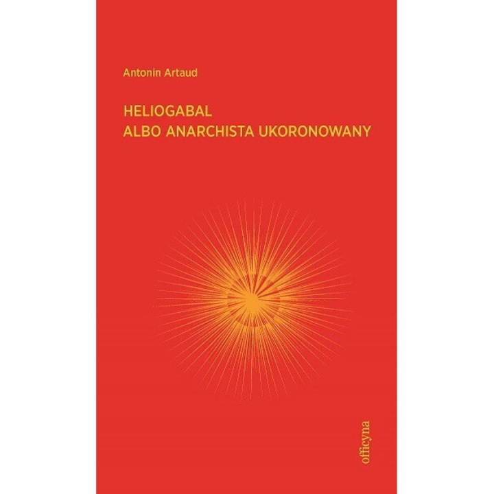Heliogabal albo anarchista ukoronowany, Antonin Artaud, 2021