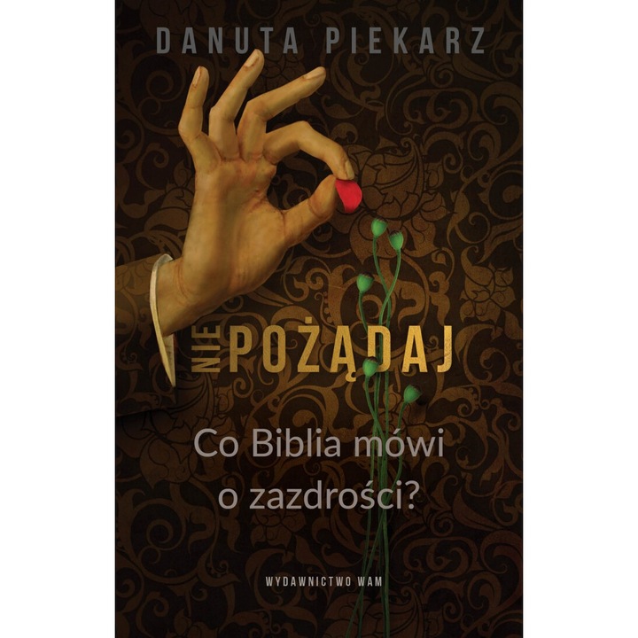 Nie pozadaj. Co Biblia mowi o zazdrosci?, Danuta Piekarz, 2021