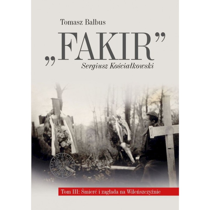 Fakir, Sergiusz Koscialkowski. Smierc i zaglada na Wilenszczyznie, Tomasz Balbus, 2020