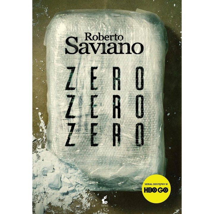 Zero zero zero. Jak kokaina rzadzi swiatem - Roberto Saviano, Sonia Draga, 2020