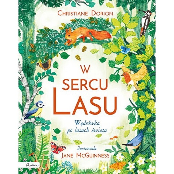 W Sercu Lasu. Wedrowka Po Lasach Swiata, Christiane Dorion, 2020