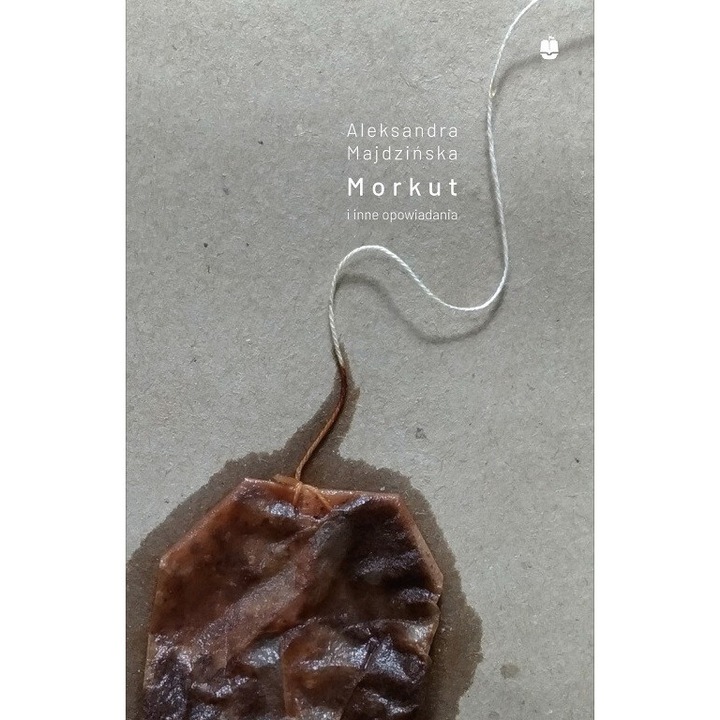 Morkut si alte povestiri, Aleksandra Majdzinska, 2019