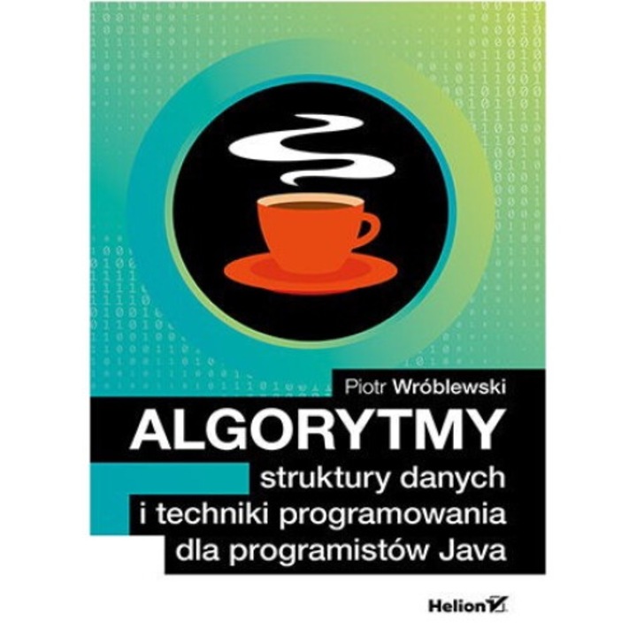 "Algorytmy, struktury danych i techniki programowania dla programistow Java, Piotr Wroblewski, 2019" HELION