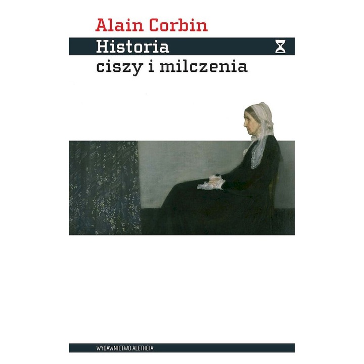 Historia ciszy i milczenia, Alain Corbin, 2019 Aletheia