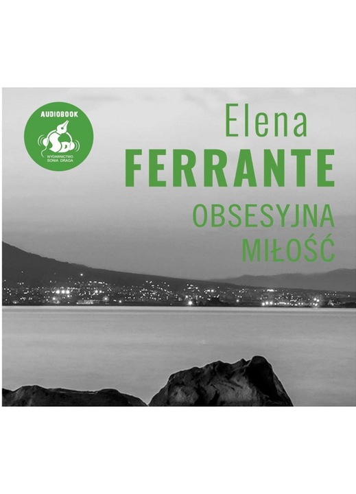 "Obsesyjna milosc", Elena Ferrante, 2018, Audiobook CD MP3, Sonia Draga