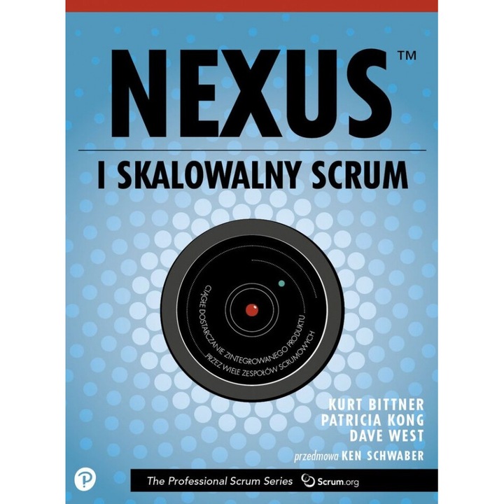 Nexus tm czyli skalowalny scrum, Kurt Bittner, Patricia Kong, Dave West, 2018