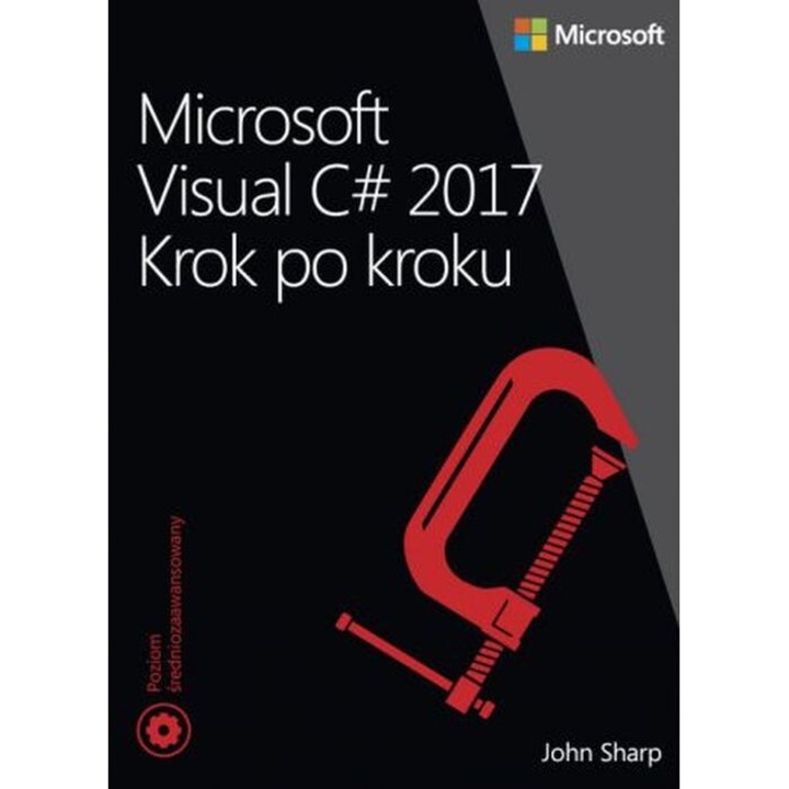Microsoft Visual C# 2017 Pas cu Pas, John Sharp, 2018