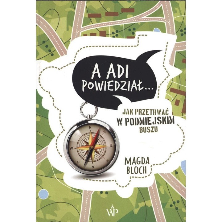 A Adi powiedzial jak przetrwac w podmiejskim buszu, Magda Bloch, 2018