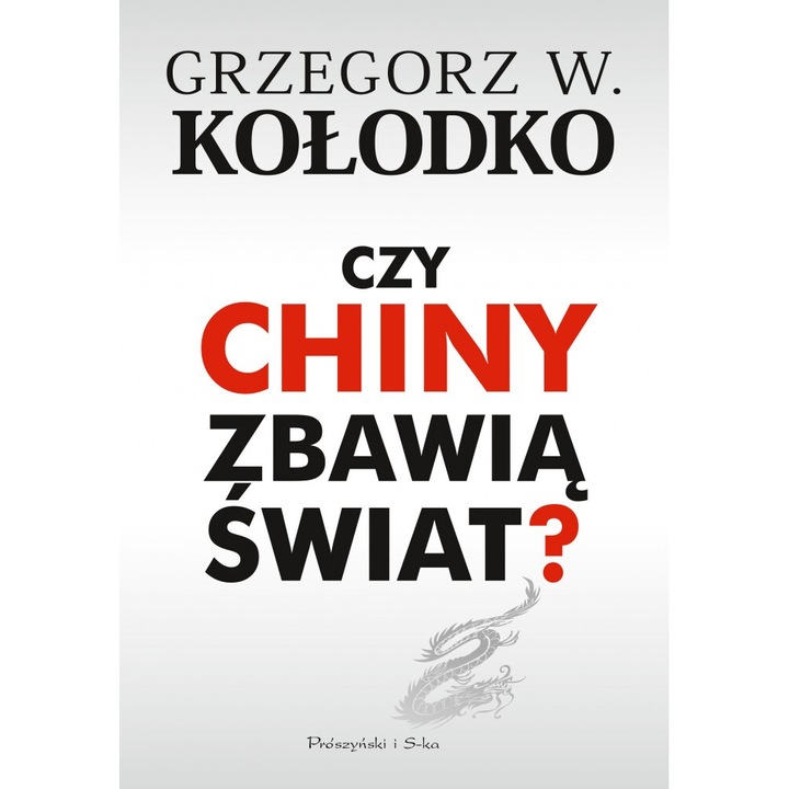Czy Chiny zbawia swiat, Grzegorz W. Kolodko, 2018