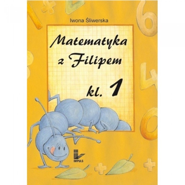 Matematyka z Filipem do klasy 1, Iwona Sliwerska, 2018