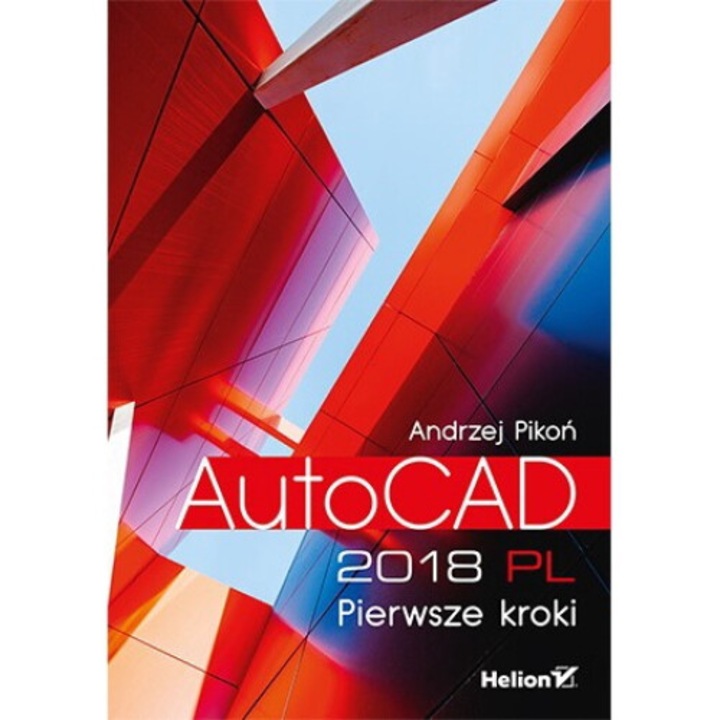 AutoCAD 2018 PL Primii Pasi, Andrzej Pikon, 2017