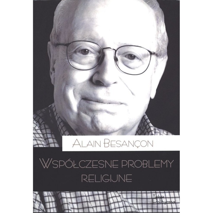 Wspolczesne problemy religijne, Alain Besancon, 2017