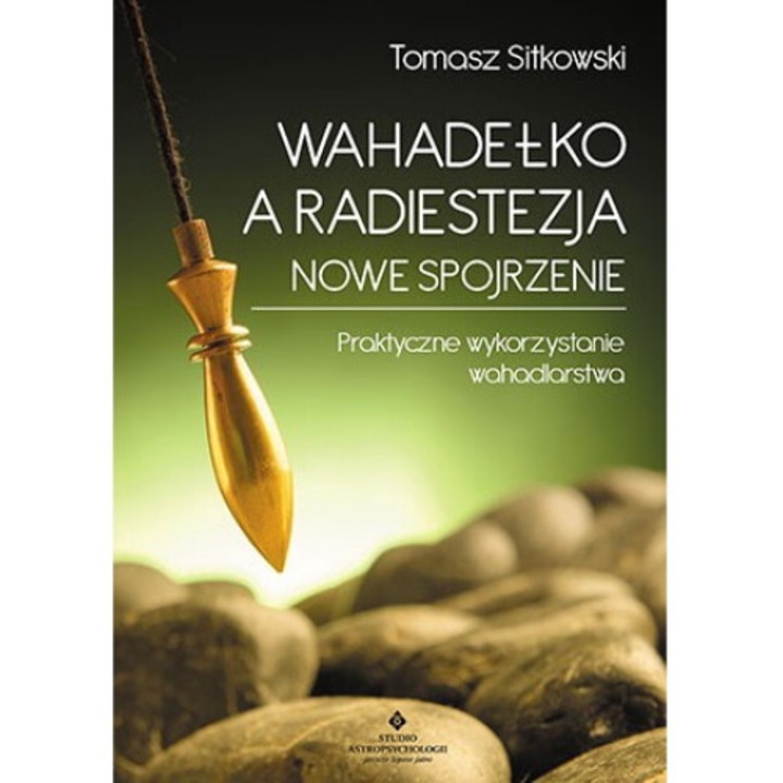 Wahadelko a radiestezja nowe spojrzenie, Tomasz Sitkowski, 2017