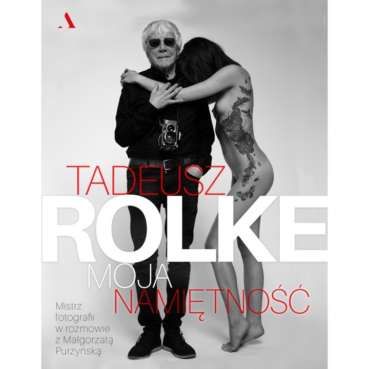 Tadeusz Rolke: Moja Namietnosc, Malgorzata Purzynska, 2016