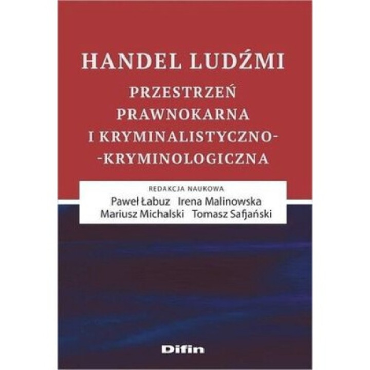 Handel ludzmi przestrzen prawnokarna i kryminalistyczno kryminologiczna, Opracowanie Zbiorowe, 2017