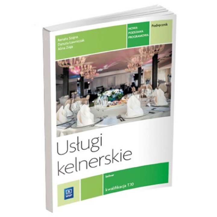 Uslugi kelnerskie. Kwalifikacja t. 10, Renata Szajna, Danuta Lawniczak, 2015