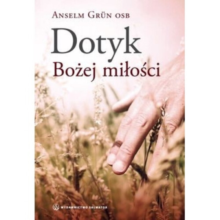 Dotyk bozej milosci, Anselm Grun, 2012