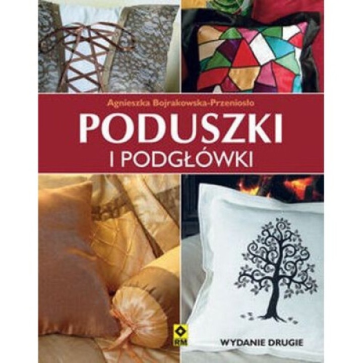 Poduszki i podglowki wyd. 2, Agnieszka Bojrakowska-Przenioslo, 2013