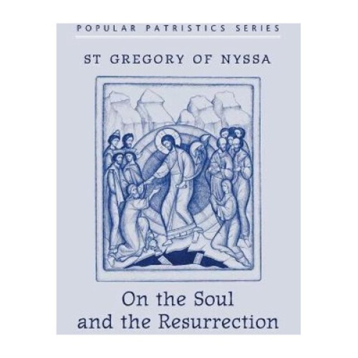 On The Soul And Resurrection - St Gregory Of Nyssa