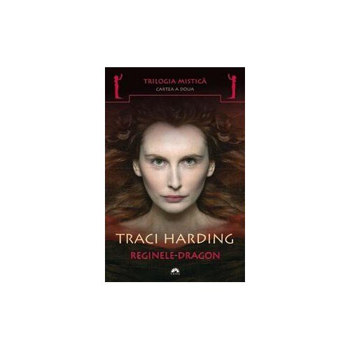 Trilogia mistica 2. Reginele Dragon - Traci Harding