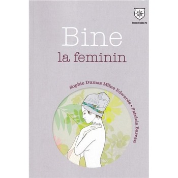 Bine la feminin - Sophie Dumas Bine la feminin - Sophie Dumas