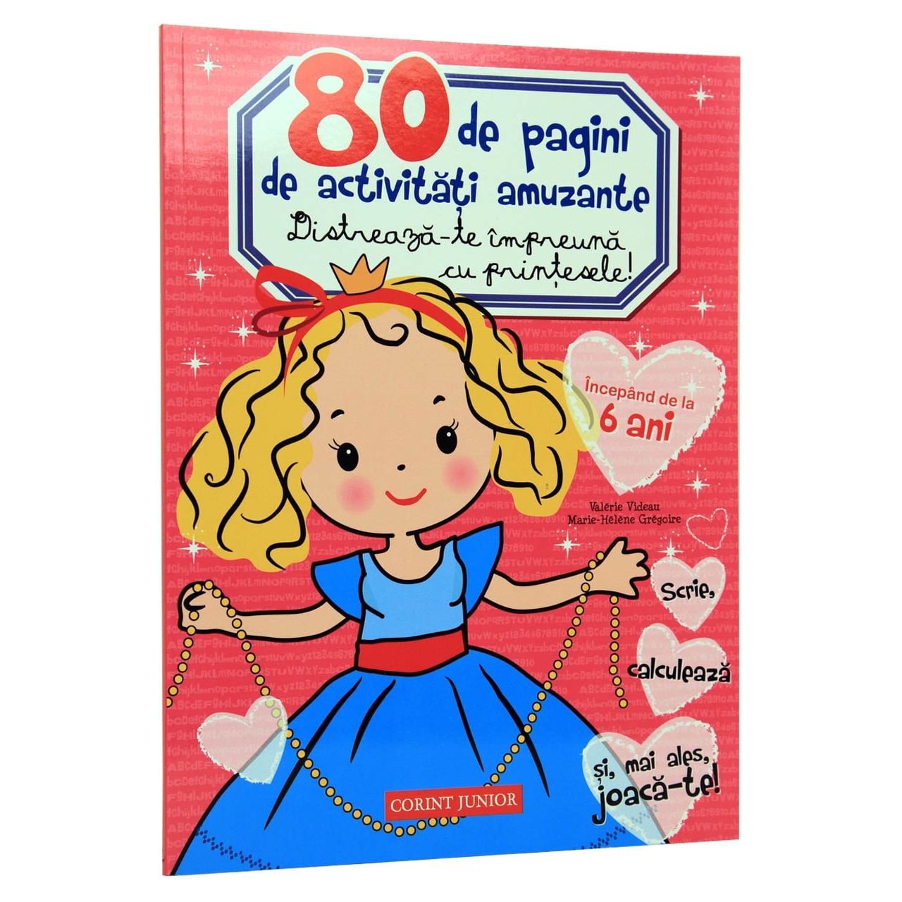 80 de pagini de activitati amuzante. Distreaza-te impreuna cu printesele! - Valerie Videau