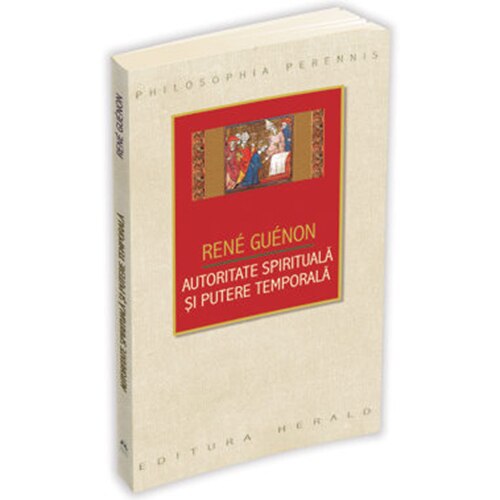 Autoritate Spirituala si Putere Temporala - Rene Guenon