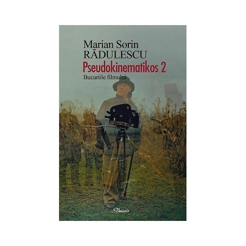 Pseudokinematikos 2. Bucuriile filmului - Marian Sorin Radulescu