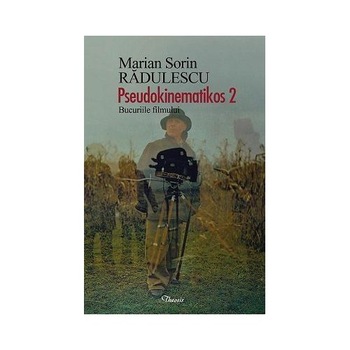 Pseudokinematikos 2. Bucuriile filmului - Marian Sorin Radulescu Pseudokinematikos 2. Bucuriile filmului - Marian Sorin Radulescu