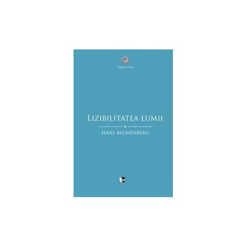 Lizibilitatea lumii - Hans Blumenberg Lizibilitatea lumii - Hans Blumenberg