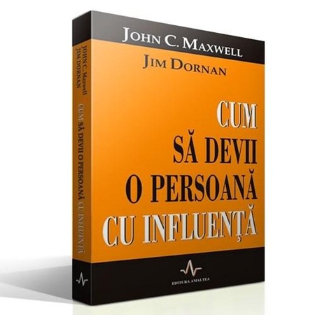 Cum Sa Devii O Persoana Cu Influenta John C Maxwell Jim Dornan Emag Ro