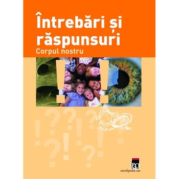 Corpul nostru editie noua - Intrebari si raspunsuri Corpul nostru editie noua - Intrebari si raspunsuri