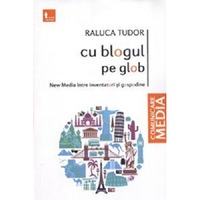 cu blogul pe glob new media pentru inventatori si gospodine - raluca tudor imagen 19_0_
0