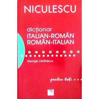 Dictionar italian-roman / roman italian pentru toti (50000 de cuvinte si expresii) - George Lazarescu Dictionar italian-roman / roman italian pentru toti (50000 de cuvinte si expresii) - George Lazarescu