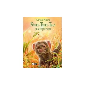 Rikki – Tikki – Tavi si alte povesti - Rudyard Kipling Rikki – Tikki – Tavi si alte povesti - Rudyard Kipling