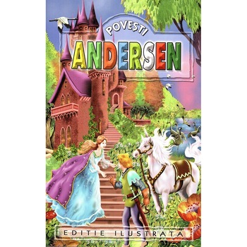 Povesti (Editie ilustrata) - Hans Christian Andersen Povesti (Editie ilustrata) - Hans Christian Andersen