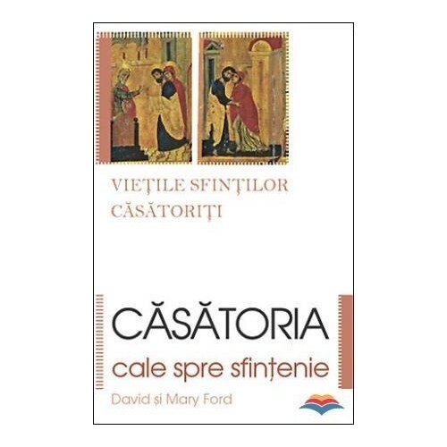 Casatoria, cale spre sfintenie - vietile sfintilor casatoriti - David si Mary Ford