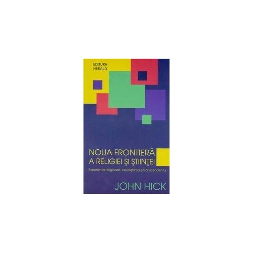 Noua frontiera a religiei si stiintei - John Hick