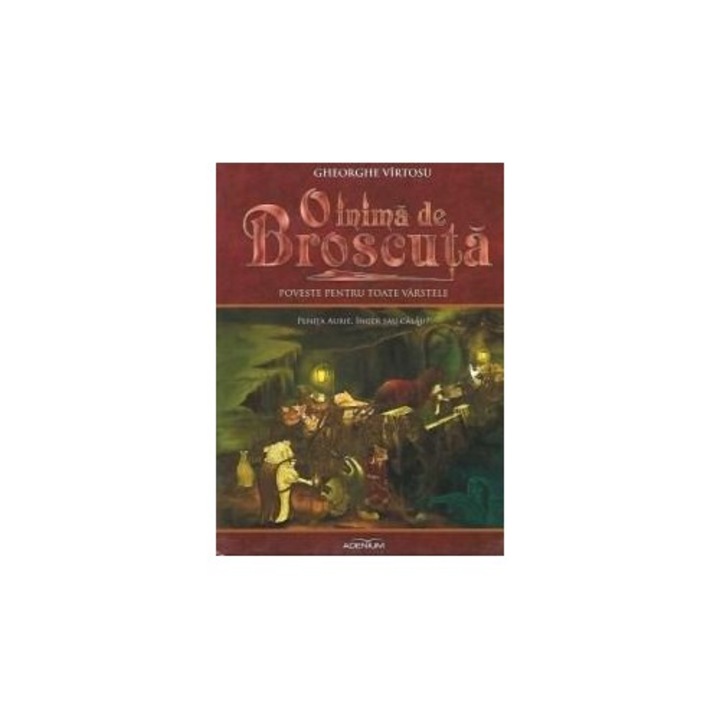 O inima de Broscuta „Penita aurie: inger sau calau?” Vol I - Gheorghe Virtosu