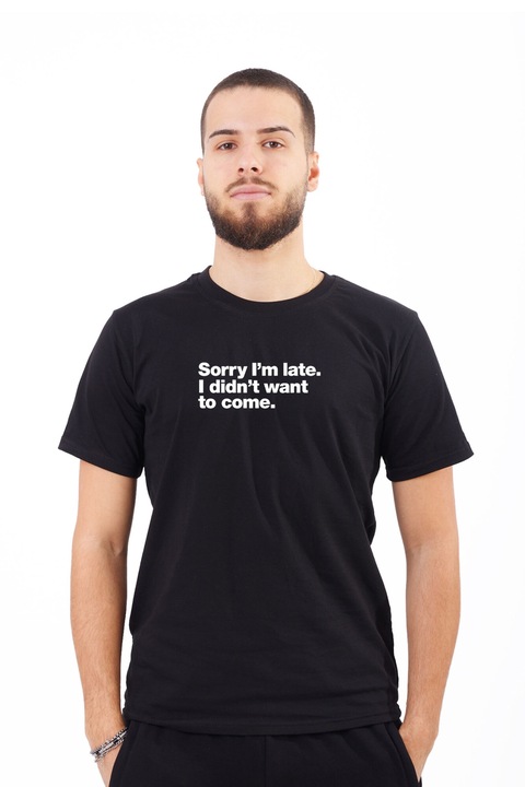 Tricou pentru barbati personalizat cu imagine sorry im late, Bumbac, Negru, XS