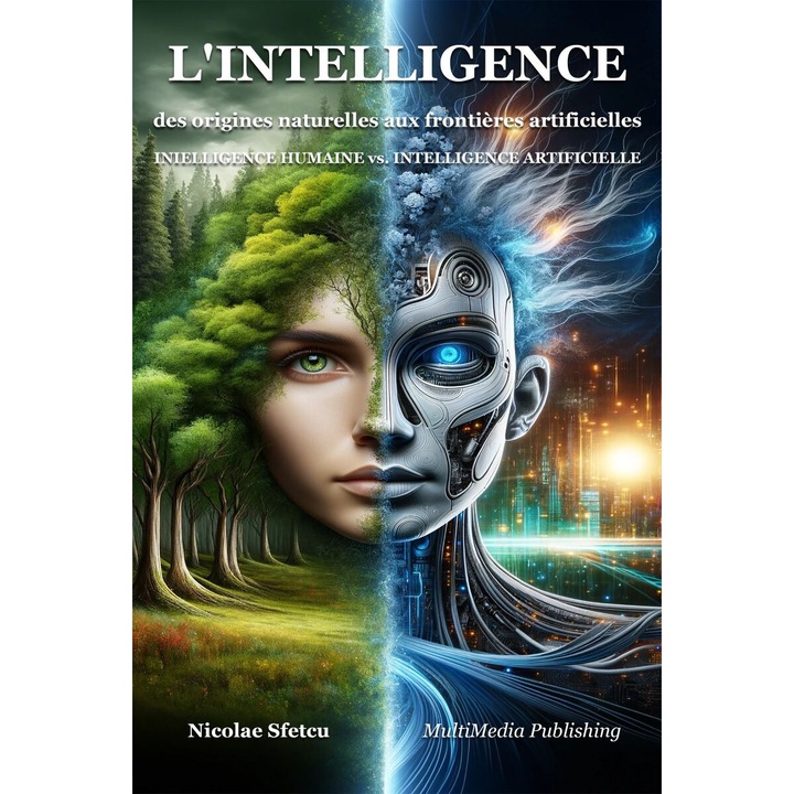 L'intelligence, des origines naturelles aux frontières artificielles - Intelligence humaine vs. Intelligence artificielle, Nicolae Sfetcu, MOBI