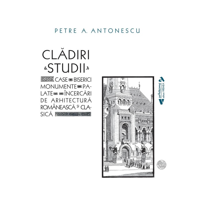 Cladiri si studii - Petre A. Antonescu