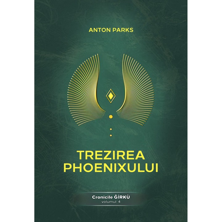 Trezirea Phoenixului - Cronicile Girku Vol. 4, Anton Parks, Editura Daksha