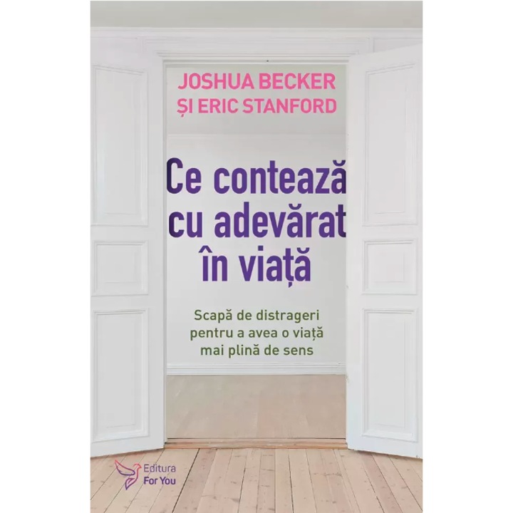 Ce conteaza cu adevarat in viata - Joshua Becker, Eric Stanford