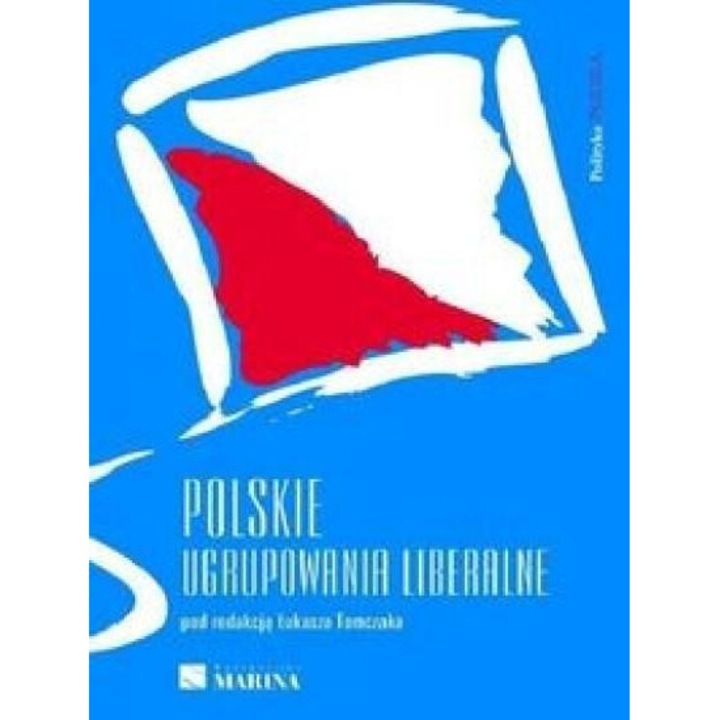 Polskie ugrupowania liberalne, Lukasz Tomczak (red.), 2010, Marina