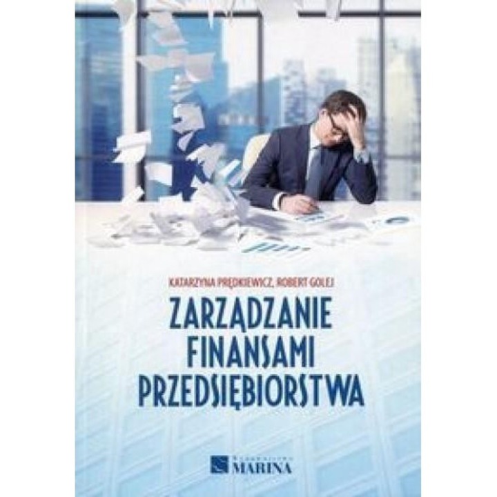 Zarzadzanie finansami przedsiebiorstwa, Predkiewicz Katarzyna, Golej Robert, 2015, Marina