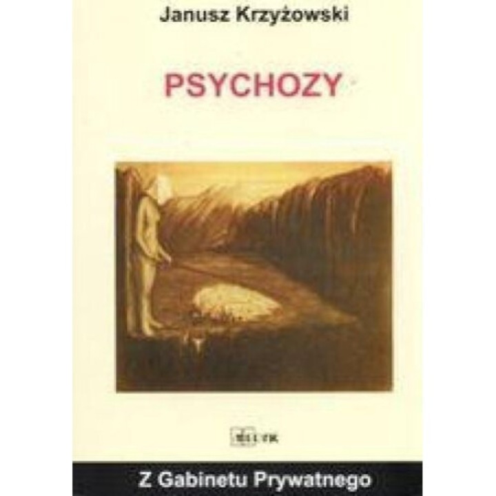 Z gabinetu prywatnego - Psychozy, Janusz Krzyzowski, Medyk, 2005