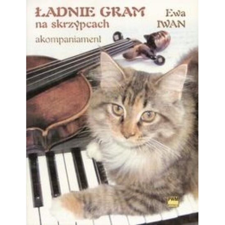 Ładnie gram na skrzypcach, akompaniament - Ewa Iwan, Polskie Wydawnictwo Muzyczne