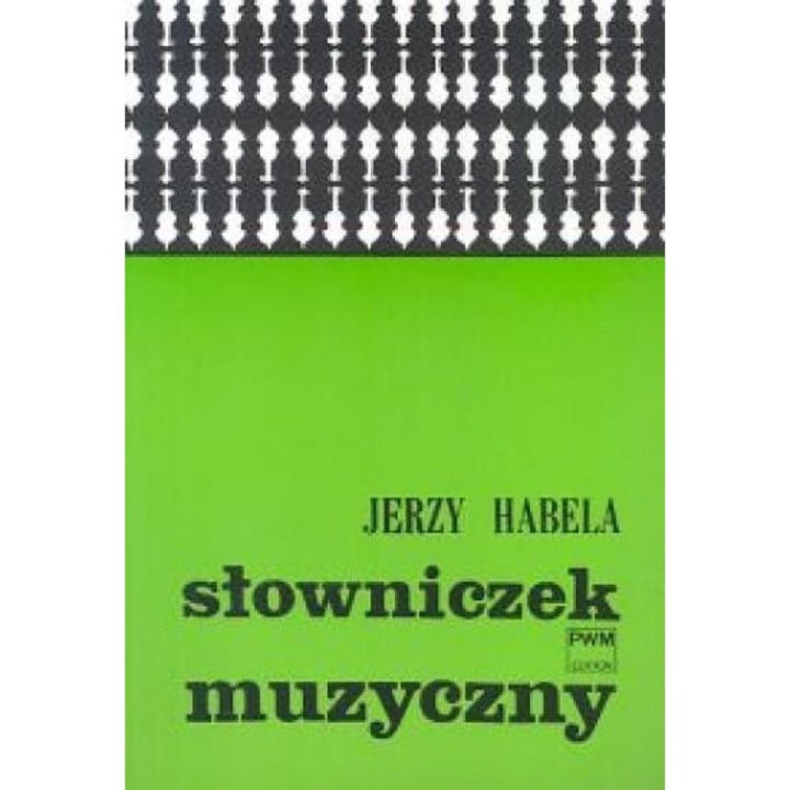 Slowniczek muzyczny PWM, Jerzy Habela, 2011